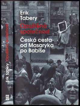 Opuštěná společnost : česká cesta od Masaryka po Babiše - Erik Tabery (2017, Paseka) - ID: 1961144