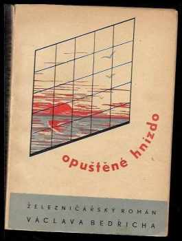 Václav Bedřich: Opuštěné hnízdo, železničářský román