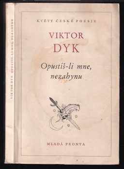 Opustíš-li mne, nezahynu : výbor z Válečné tetralogie - Viktor Dyk (1956, Mladá fronta) - ID: 639516