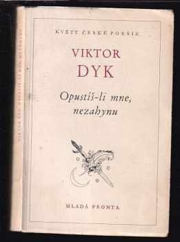 Viktor Dyk: Opustíš-li mne, nezahynu : výbor z Válečné tetralogie