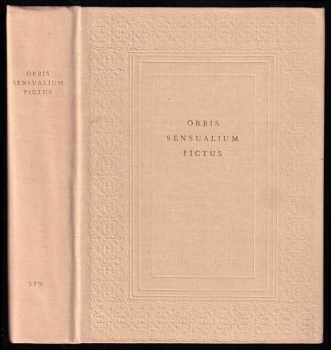 Jan Amos Komenský: Orbis sensualium pictus quadrilinguis - Hoc est: Omnium funda mentalium, in mundo rerum, &amp; in vita actionum, Pictura &amp; Nomenclatura latina, germanica, hungarica &amp; bohemica