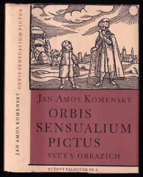 Orbis sensualium pictus : Svět v obrazích : jubilejní přetisk prvního vydání z roku 1658 - Jan Amos Komenský (1942, Fr. Strnad) - ID: 274418