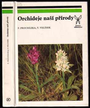 Orchideje naší přírody - František Procházka, Václav Velísek (1983, Academia) - ID: 813622