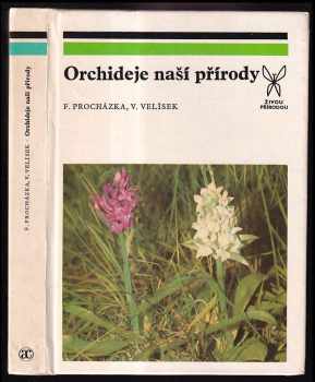 Orchideje naší přírody - František Procházka, Václav Velísek (1983, Academia) - ID: 1745592