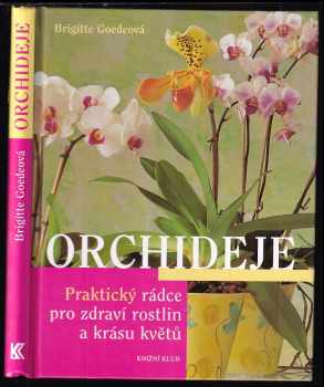 Orchideje : praktický rádce pro zdraví rostlin a krásu květů