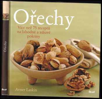 Ořechy : více než 75 receptů na lahodné a zdravé pokrmy