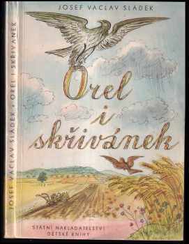Orel i skřivánek : Výbor z díla - Josef Václav Sládek (1955, Státní nakladatelství dětské knihy) - ID: 732612