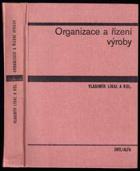 Vladimír Líbal: Organizace a řízení výroby