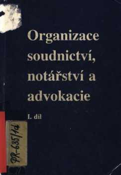 Organizace soudnictví, notářství a advokacie : 1. část - Dokumenty - Ilona Schelleová, Jaruška Stavinohová (1993, Masarykova univerzita) - ID: 2252360