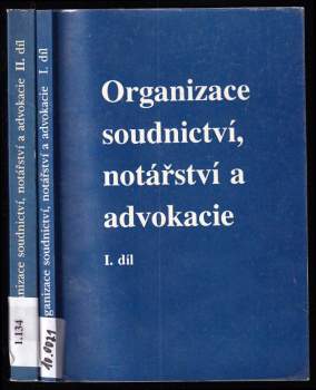 Organizace soudnictví, notářství a advokacie 1. + 2. díl