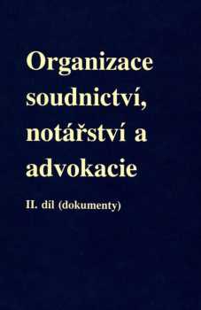 Organizace soudnictví, notářství a advokacie : II. díl - Dokumenty - Ilona Schelleová, Jaruška Stavinohová (1993, Doplněk) - ID: 1742430