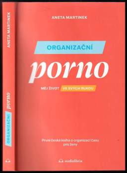 Organizační porno : měj život ve svých rukou : první česká kniha o organizaci času pro ženy