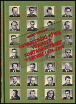 Daniel Povolný: Organizační vývoj Vojenské kontrarozvědky v letech 1945-1990