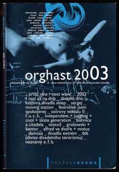 Jan Dvořák: Orghast 2003 - almanach přístí vlny divadla - Revue Exotického Divadla