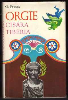 Gerhard Prause: Orgie Cisára Tibéria