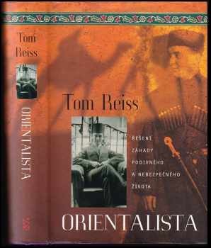 Tom Reiss: Orientalista : řešení záhady podivného a nebezpečného života
