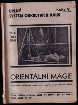 Theron Q Dumont: Orientální magie a Methody Hypnotismu, Telepathie, cvičení Síly Vůle, Magnetického uzdravování, Okkultních Věd a zázraků starého Orientu