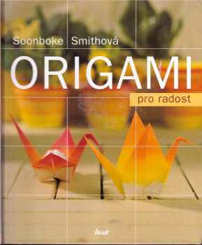 Soonboke Smith: Origami pro radost