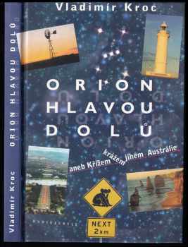 Orion hlavou dolů, aneb, Křížem krážem jihem Austrálie