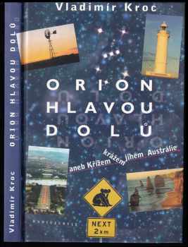 Vladimír Kroc: Orion hlavou dolů aneb Křížem krážem jihem Austrálie