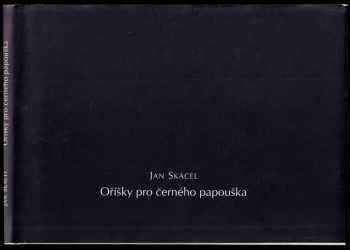 Jan Skácel: Oříšky pro černého papouška