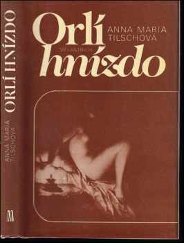 Anna Maria Tilschová: Orlí hnízdo