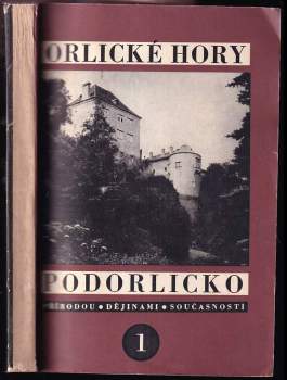 Orlické hory a Podorlicko : 1 - přírodou, dějinami, současností : sborník vlastivědných prací - Karel Michl, Jaroslav Helfert, Eduard Weis (1968, Okresní archiv) - ID: 1783129