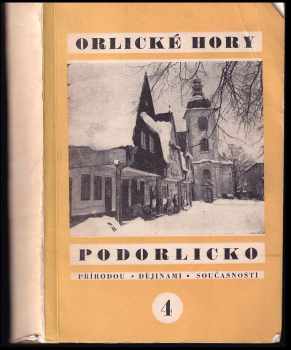 Orlické hory a Podorlicko : 4. [sv.] - Přírodou, dějinami, současností : Sborník vlastivědných prací (1971, Okresní archiv) - ID: 798771