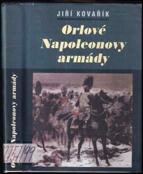 Jiří Kovařík: Orlové Napoleonovy armády
