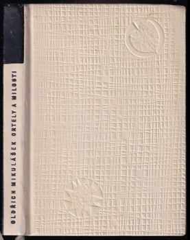 Ortely a milosti : [verše z let 1946-1958] - Oldřich Mikulášek (1963, Státní nakladatelství krásné literatury a umění) - ID: 142180