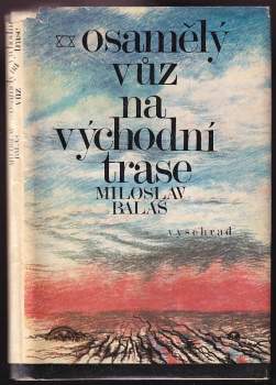 Miloslav Baláš: Osamělý vůz na východní trase
