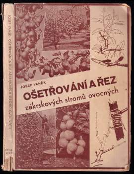 Ošetřování a řez zákrskových stromů ovocných s dodatkem o řezu révy vinné