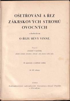 Josef Vaněk: Ošetřování a řez zákrskových stromů ovocných s dodatkem o řezu révy vinné