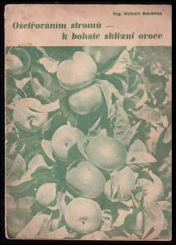Robert Beránek: Ošetřováním stromů - k bohaté sklizni ovoce