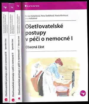 KOMPLET Ošetřovatelské postupy v péči o nemocné I - III - Renata Vytejčková, Petra Sedlářová, Vlasta Wirthová, Jana Holubová, Renata Vytejčková, Petra Sedlářová, Vlasta Wirthová, Iva Otradovcová, Pavla Pavlíková, Renata Vytejčková, Petra Sedlářová, Vlasta Wirthová, Iva Otradovcová, Lucie Kubátová, Pavla Pavlíková, Renata Vytejčková, Petra Sedlářová, Vlasta Wirthová, Iva Otradovcová, Lucie Kubátová (2011, Grada) - ID: 678378