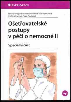 Ošetřovatelské postupy v péči o nemocné II : speciální část - II