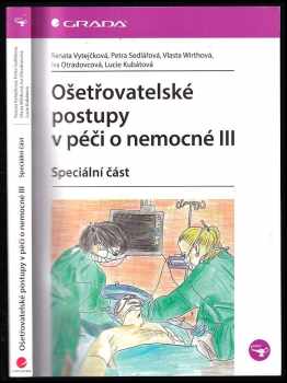 Vlasta Wirthová: Ošetřovatelské postupy v péči o nemocné III