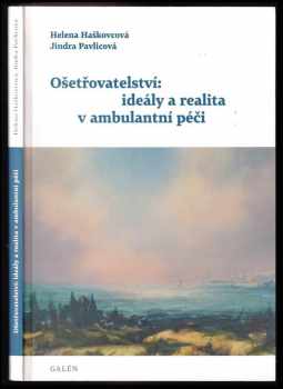Helena Haškovcová: Ošetřovatelství: ideály a realita v ambulantní péči