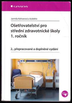 Jarmila Kelnarová: Ošetřovatelství pro střední zdravotnické školy - 1. ročník