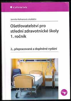 Jarmila Kelnarová: Ošetřovatelství pro střední zdravotnické školy - 1. ročník