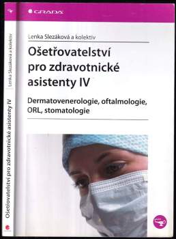 Ošetřovatelství pro zdravotnické asistenty : Dermatovenerologie, oftalmologie, ORL, stomatologie - IV