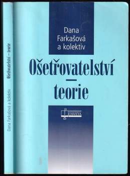 Dana Farkašová: Ošetřovatelství - teorie
