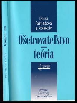 Dana Farkašová: Ošetrovateľstvo - teória