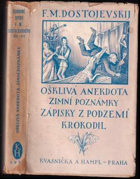 Fedor Michajlovič Dostojevskij: Ošklivá anekdota ; Zimní poznámky ; Zápisky z podzemí ; Krokodil : povídky