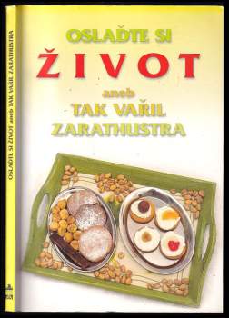 Jiří Pánek: Oslaďte si život, aneb, Tak vařil Zarathustra
