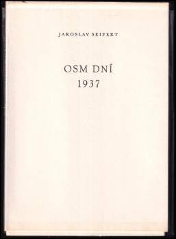 Jaroslav Seifert: Osm dní
