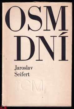 Jaroslav Seifert: Osm dní