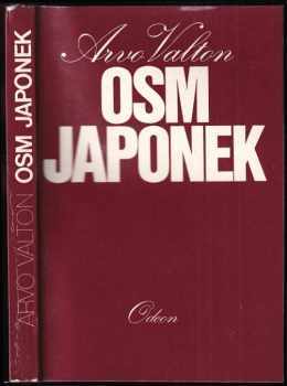 Osm Japonek : Povídky - Arvo Valton (1989, Odeon) - ID: 665175