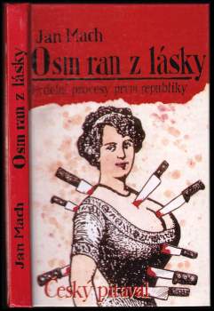 Jan Mach: Osm ran z lásky aneb Český pitaval (1)