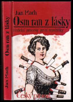 Jan Mach: Osm ran z lásky aneb Český pitaval (1)